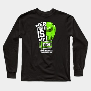 Her Fight Is My Fight Lyme Disease Awareness Long Sleeve T-Shirt